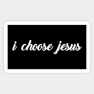 I Choose Jesus Magnet